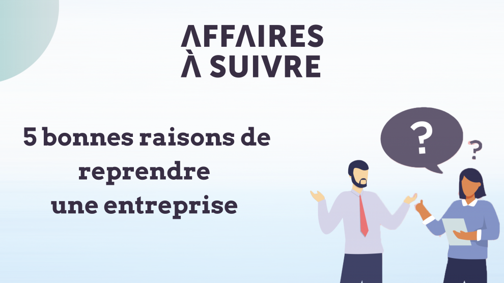 5 bonnes raisons de reprendre une entreprise existante