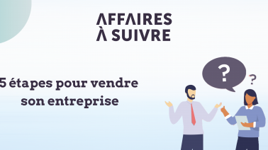 5 étapes pour vendre son entreprise